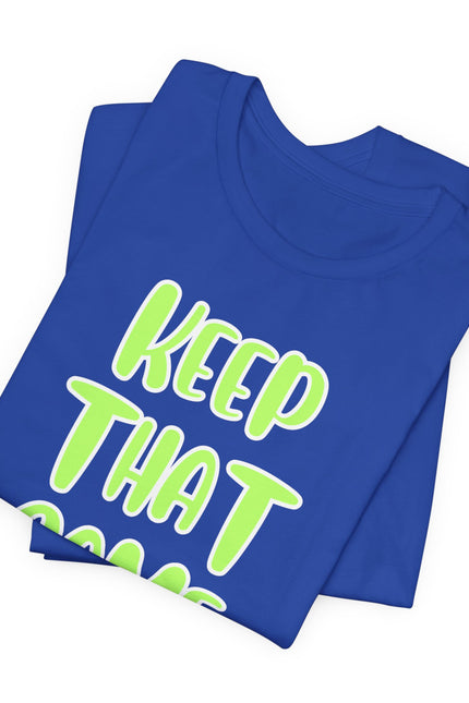 Short Sleeve Tee - KEEP THAT SAME ENERGY