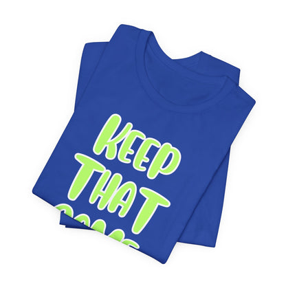 Short Sleeve Tee - KEEP THAT SAME ENERGY