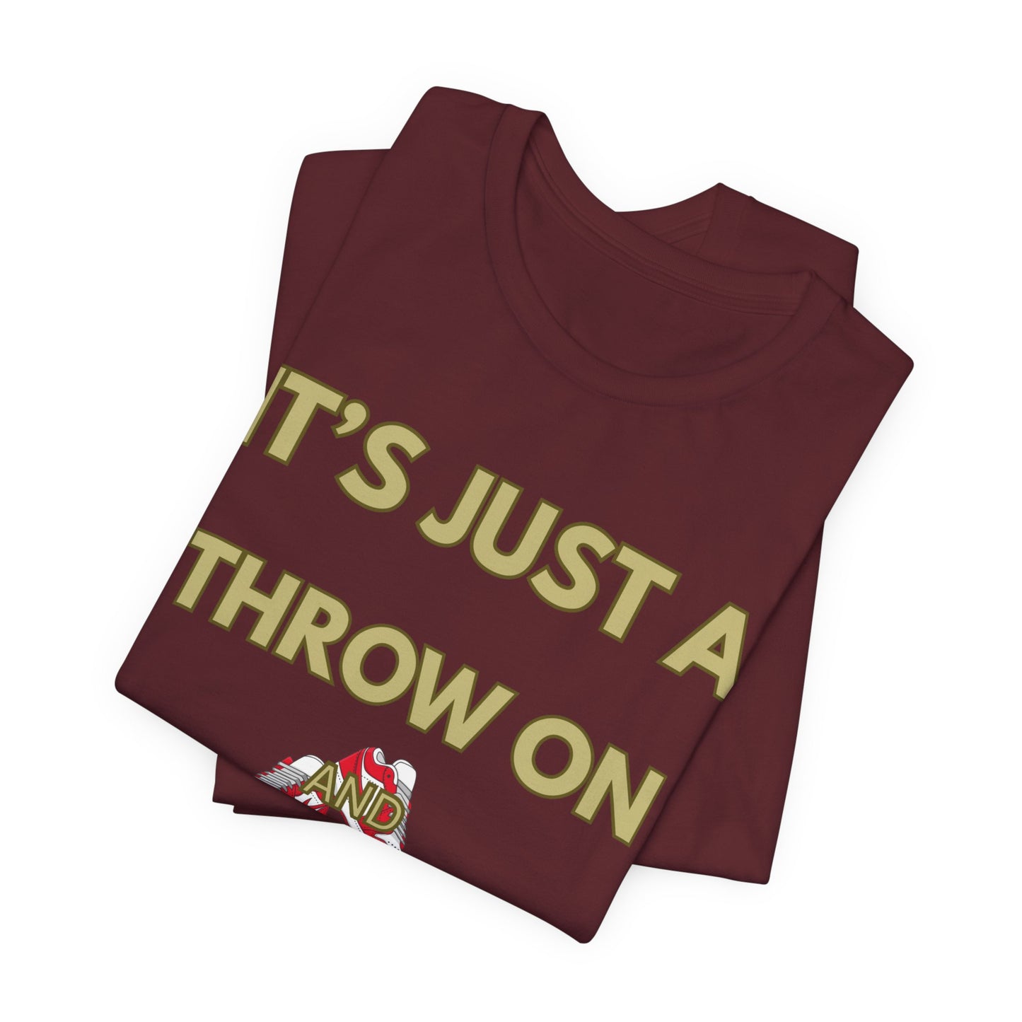 Short Sleeve Tee - It's a Throw On and Go On