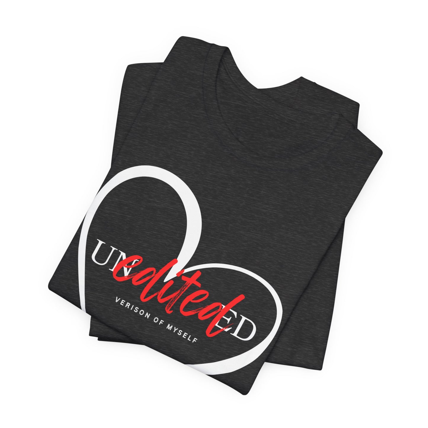 T-Shirt Unedited Version of Me