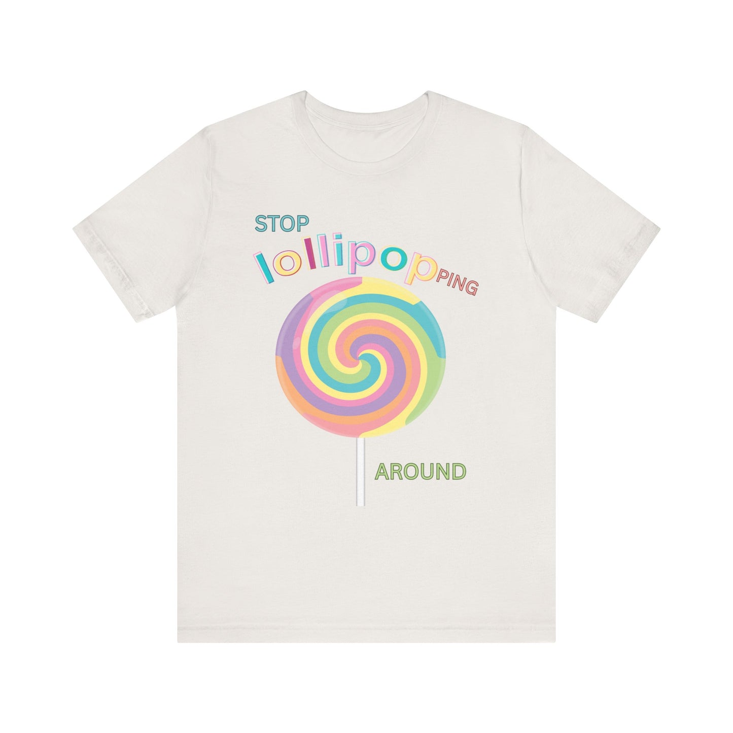T-Shirt STOP LOLLIPOPPING AROUND