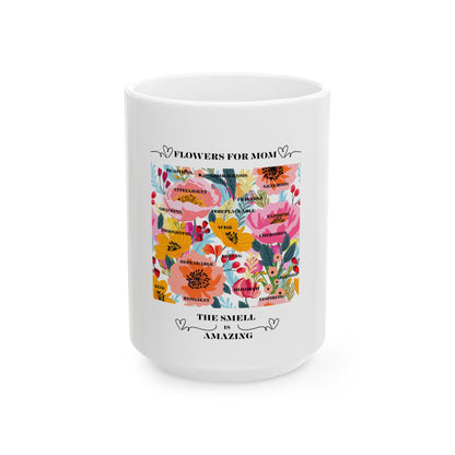Floral Ceramic Coffee Mug for Mom - The Smell is Amazing - 11oz & 15oz