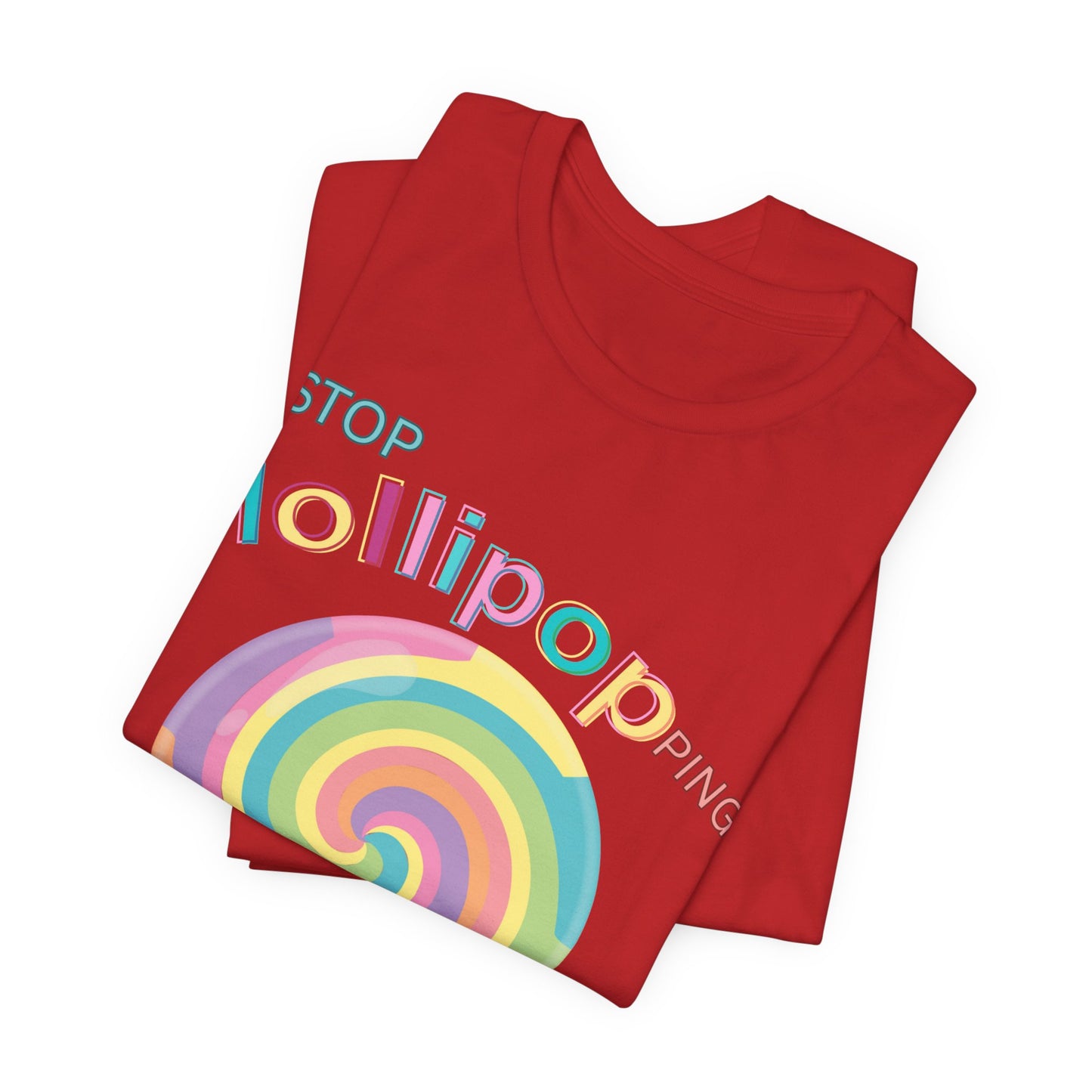 T-Shirt STOP LOLLIPOPPING AROUND