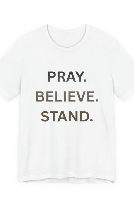 Pray. Believe. Stand. T-Shirt
