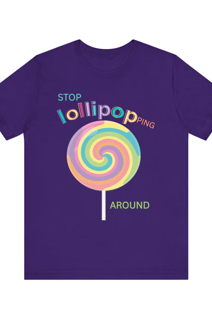 T-Shirt STOP LOLLIPOPPING AROUND