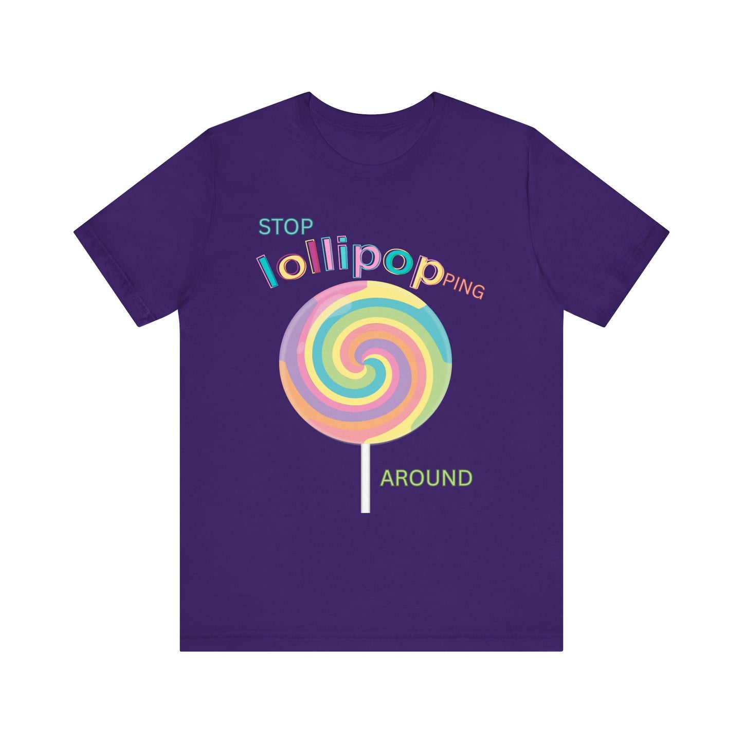 T-Shirt STOP LOLLIPOPPING AROUND