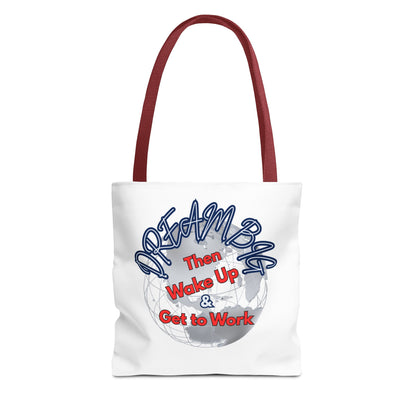 Dream Bag Tote - Wake Up & Get to Work Motivational Tote Bag