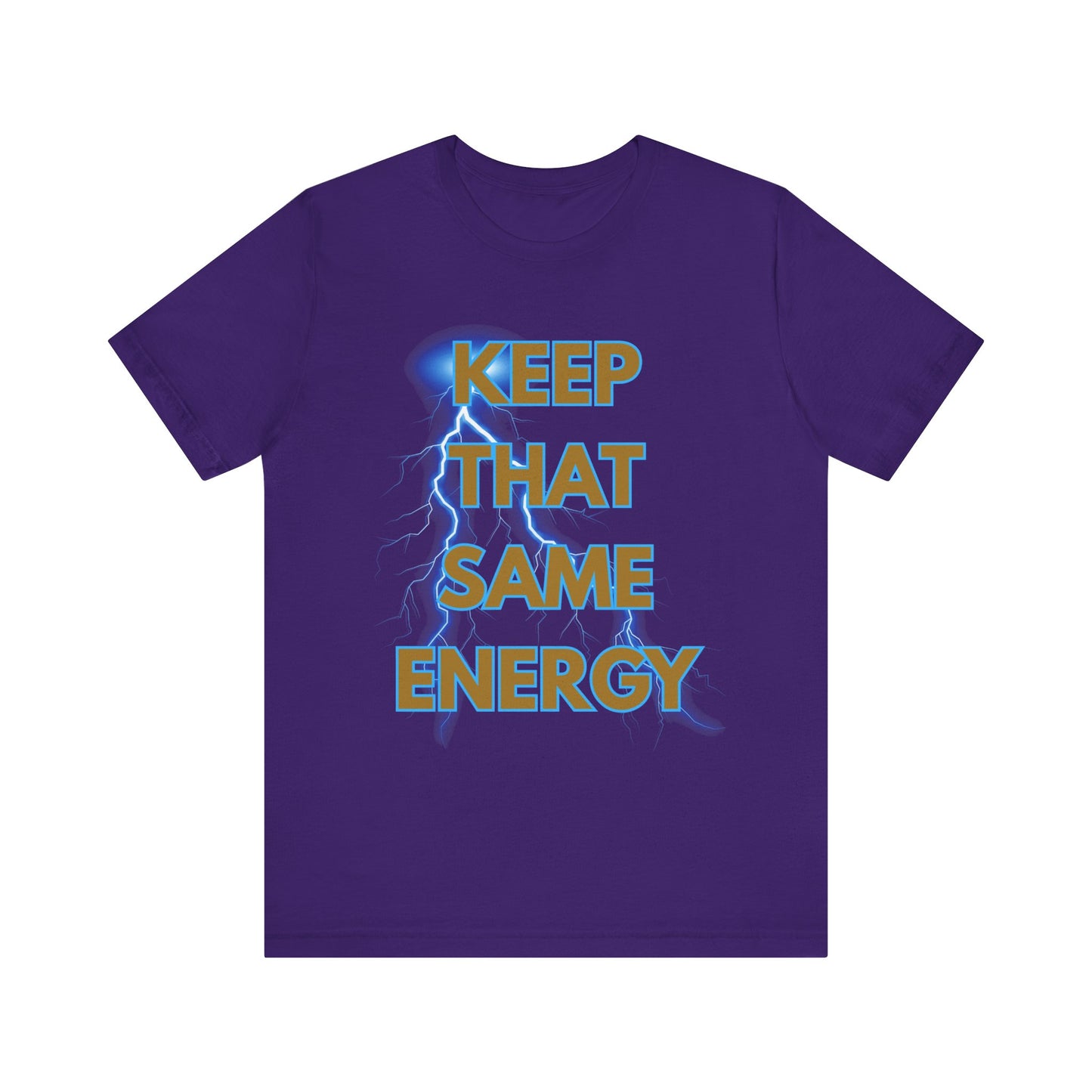 T-Shirt Keep That Same Energy Unisex Tee