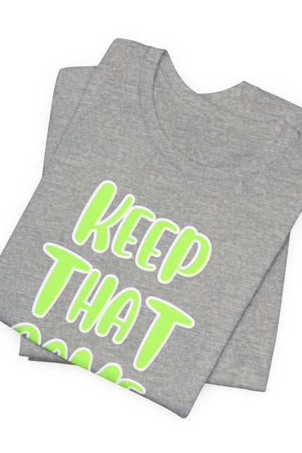 Short Sleeve Tee - KEEP THAT SAME ENERGY