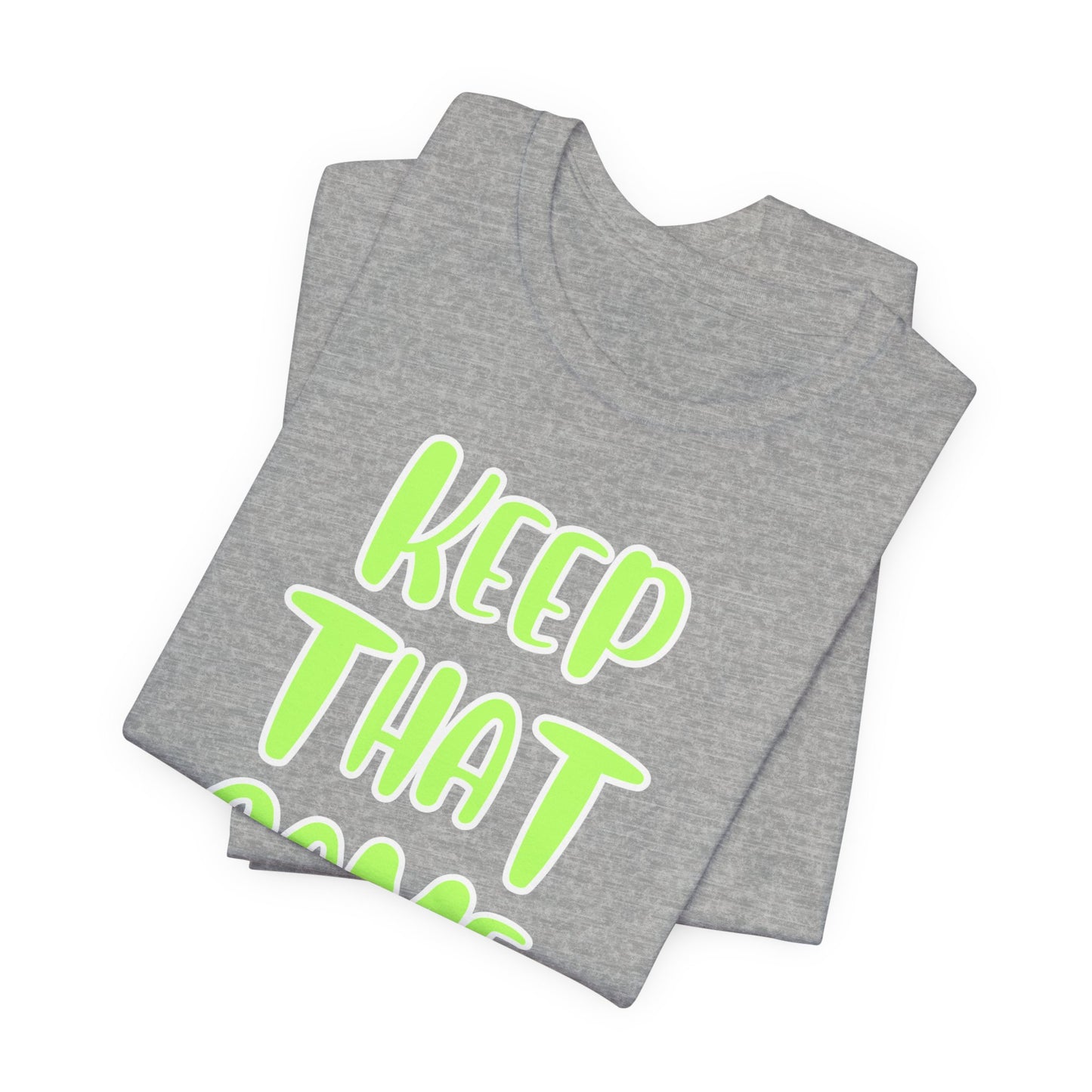 Short Sleeve Tee - KEEP THAT SAME ENERGY