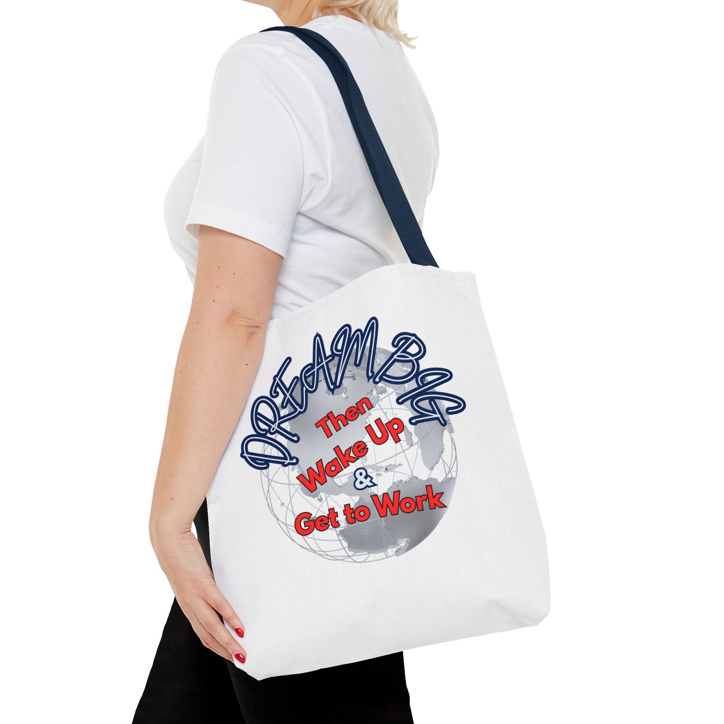 Dream Bag Tote - Wake Up & Get to Work Motivational Tote Bag