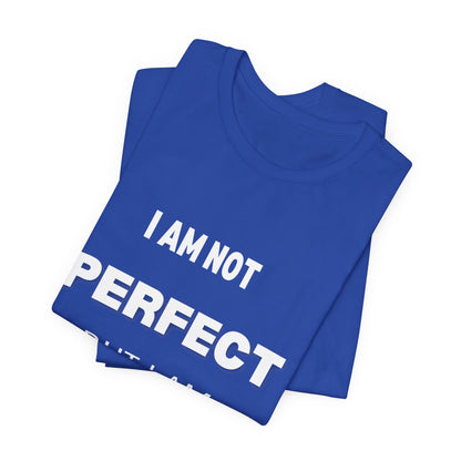 Graphic Tee Unisex Jersey Short Sleeve Tee - NOT PERFECT BUT PRESENT Design