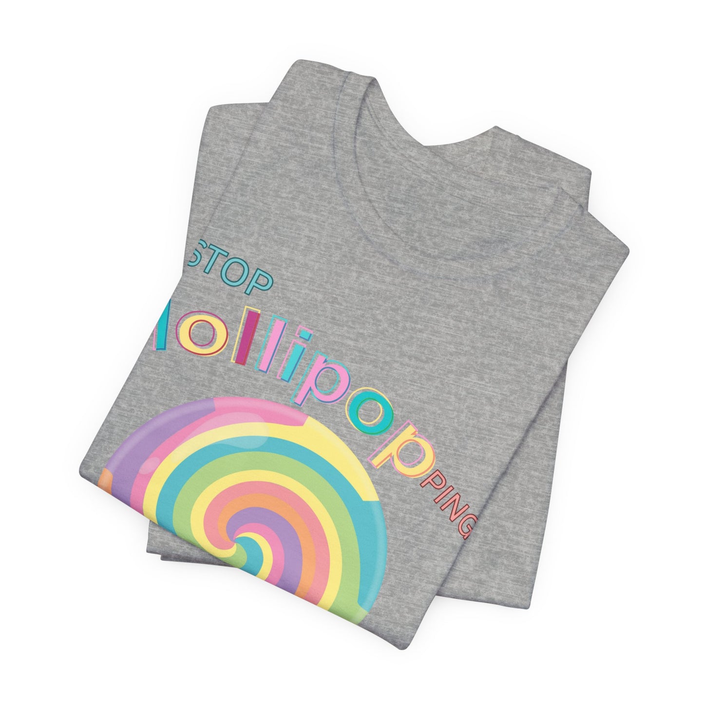T-Shirt STOP LOLLIPOPPING AROUND