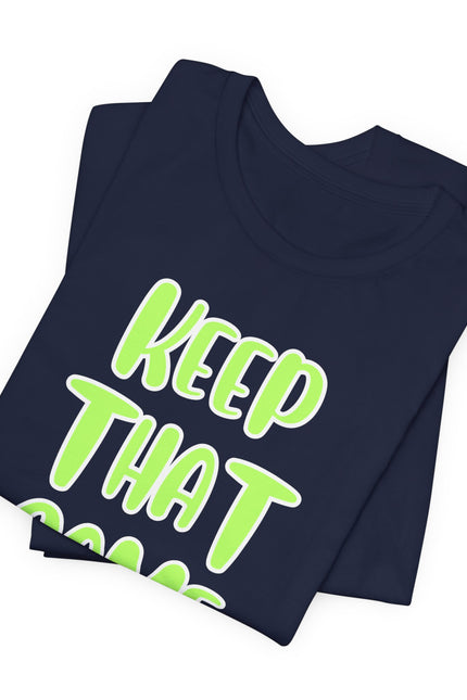 Short Sleeve Tee - KEEP THAT SAME ENERGY