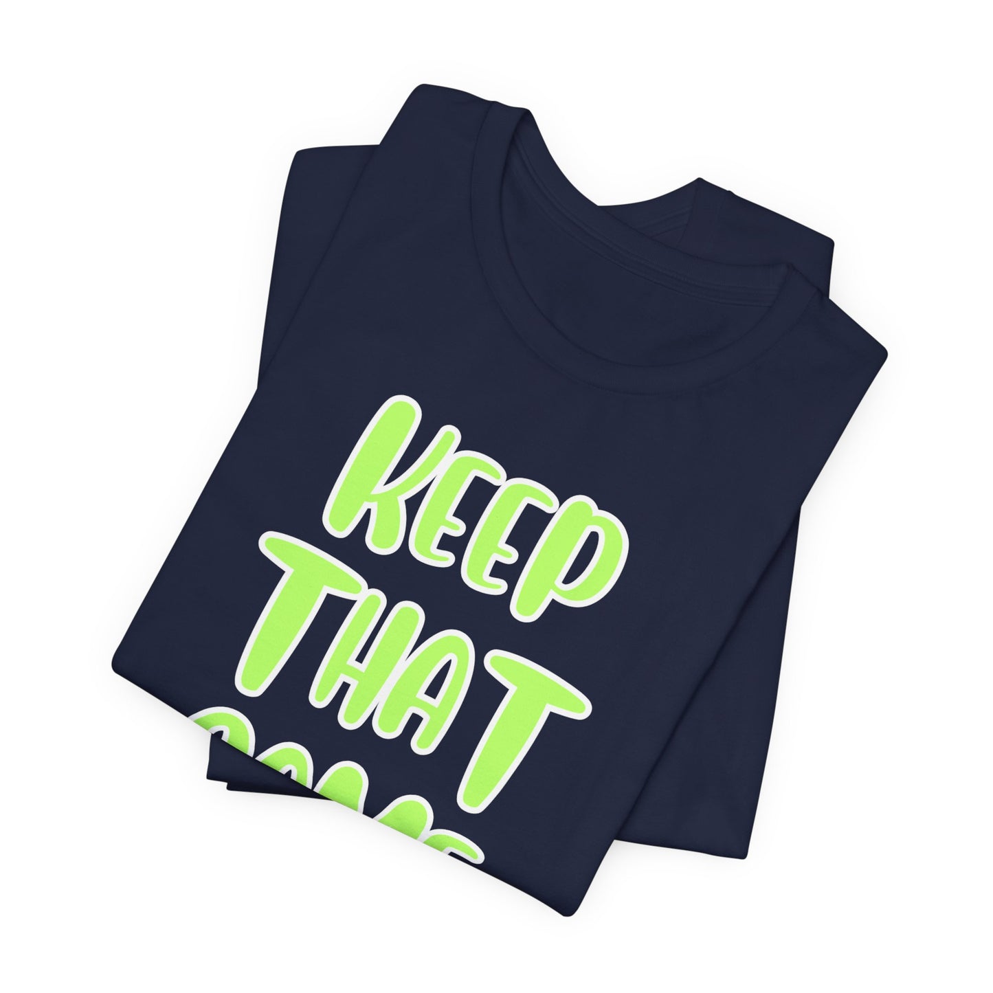 Short Sleeve Tee - KEEP THAT SAME ENERGY