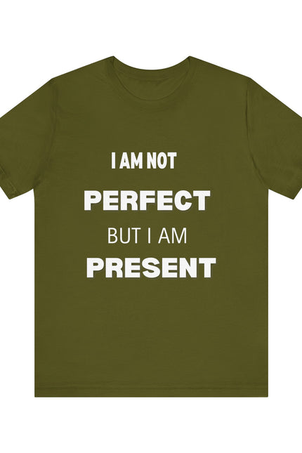 Graphic Tee Unisex Jersey Short Sleeve Tee - NOT PERFECT BUT PRESENT Design