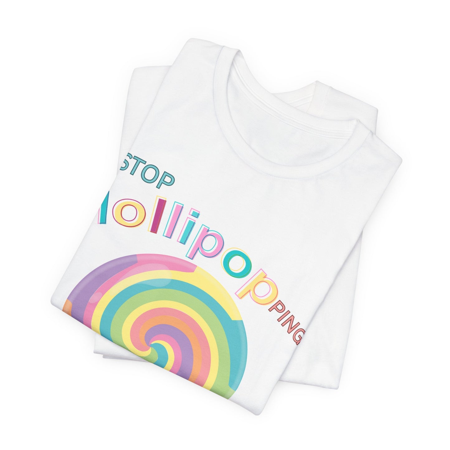 T-Shirt STOP LOLLIPOPPING AROUND