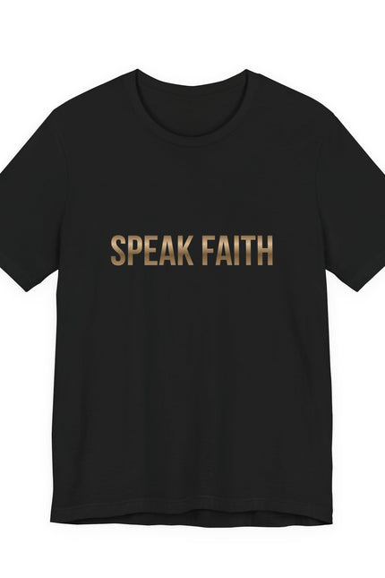 Speak Faith Tee — Inspirational Christian t-shirt