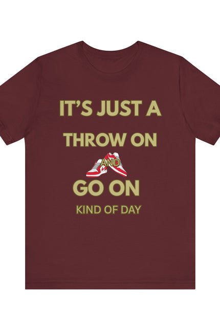 Short Sleeve Tee - It's a Throw On and Go On