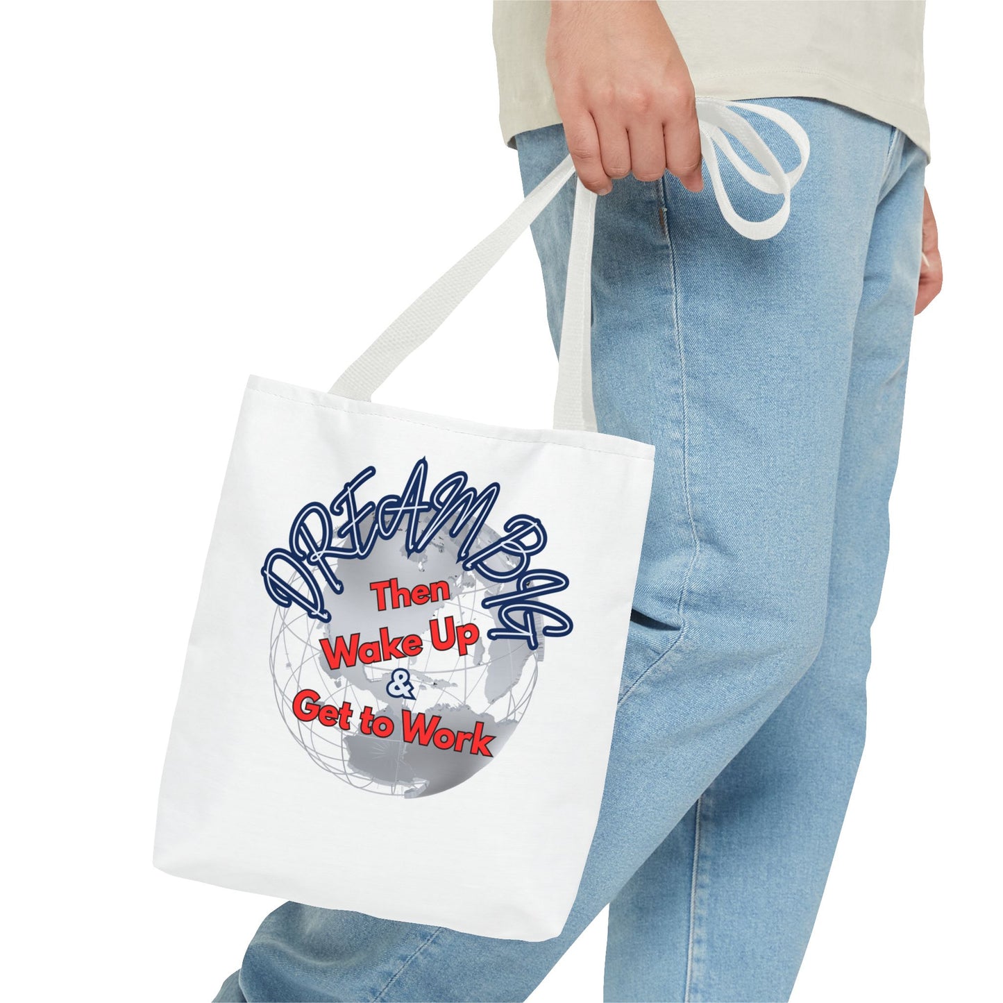 Dream Bag Tote - Wake Up & Get to Work Motivational Tote Bag