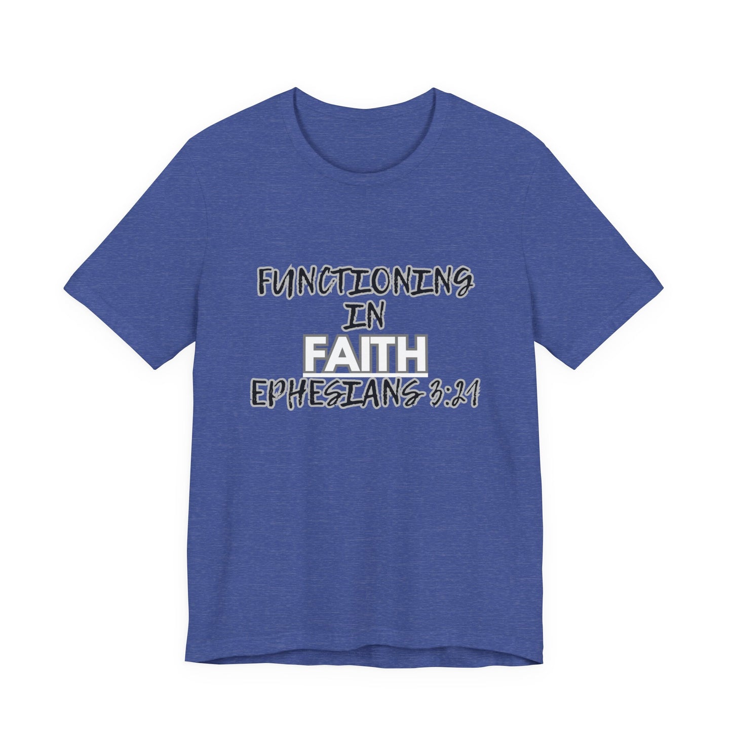Functioning in Faith T-Shirt – Ephesians 3:21 Inspirational Christian Tee