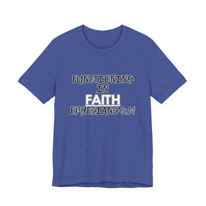 Functioning in Faith T-Shirt – Ephesians 3:21 Inspirational Christian Tee