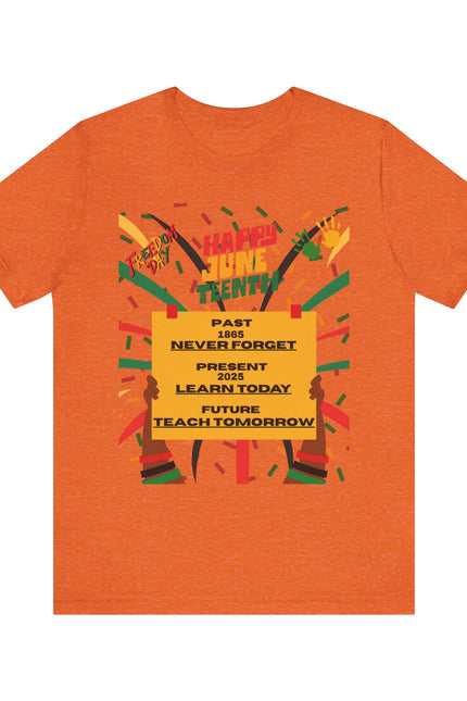 Happy Juneteenth Celebration Tee | Never Forget, Learn Today, Teach Tomorrow