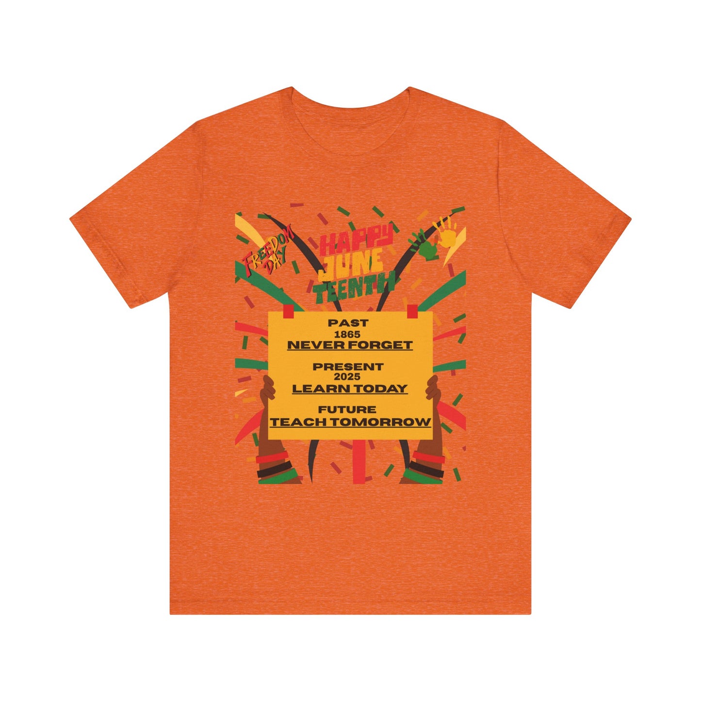 Happy Juneteenth Celebration Tee | Never Forget, Learn Today, Teach Tomorrow